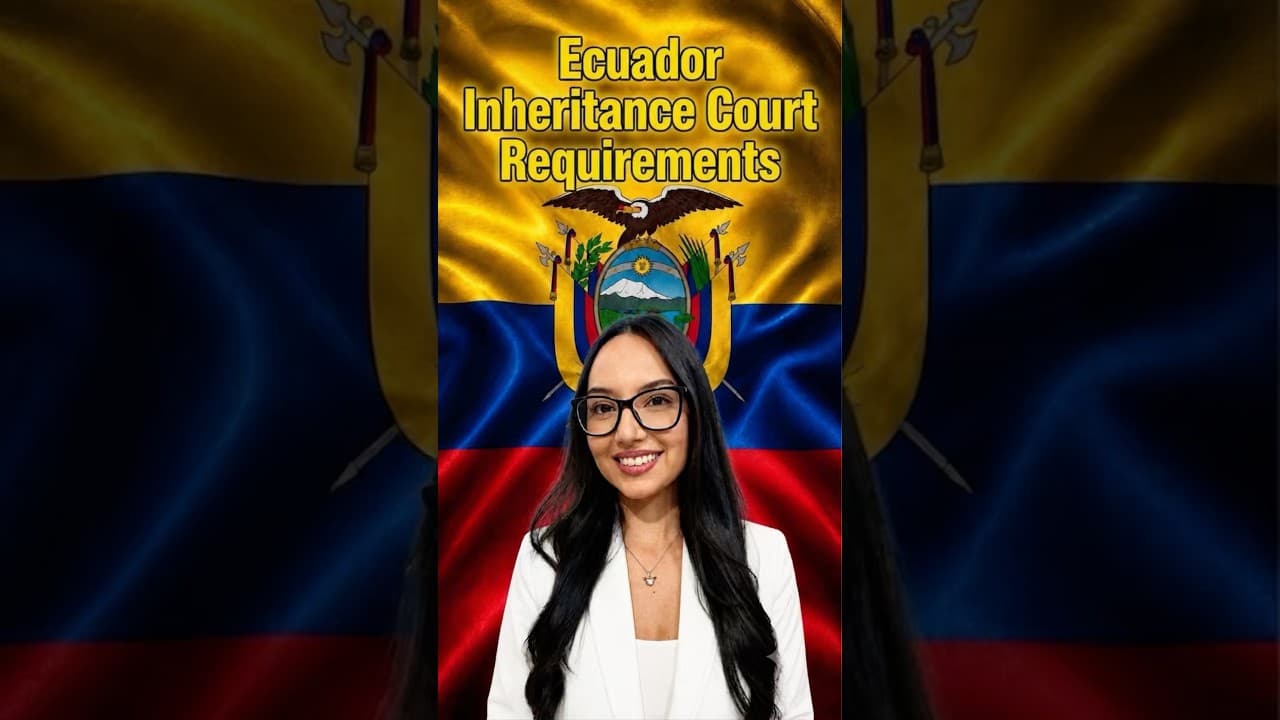 Ecuador: Inheritance Court Requirements.